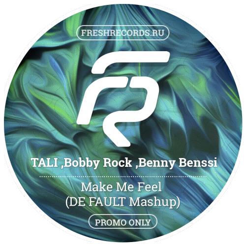 Tali, Bobby Rock, Benny Benssi - Make Me Feel (De Fault Mashup) [2017]