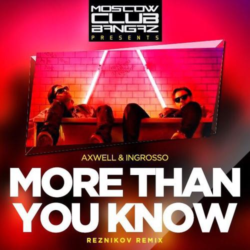 Axwell Λ Ingrosso  - More Than You Know (Reznikov Remix) [2017]