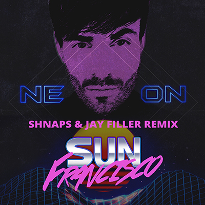 Sun Francisco - Neon (Shnaps & Jay Filler Remix) [2017]