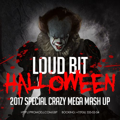 Loud Bit - Halloween 2017 (Special Crazy Mega Mash Up) [2017]