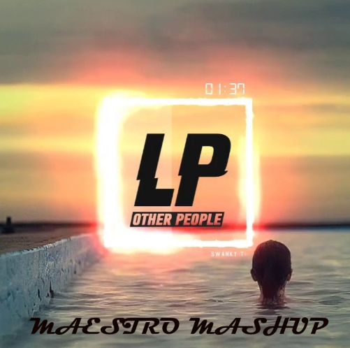 LP ft.Swanky Tunes & Going Deeper vs.Amice - Other People (Maestro Mashup).mp3