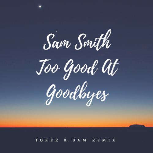 Sam Smith - Too Good At Goodbyes (JOKER & SAM Remix).mp3