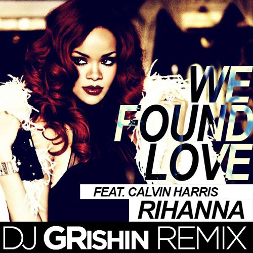 Rihanna ft Calvin harris - We found love (Grishin Remix).mp3