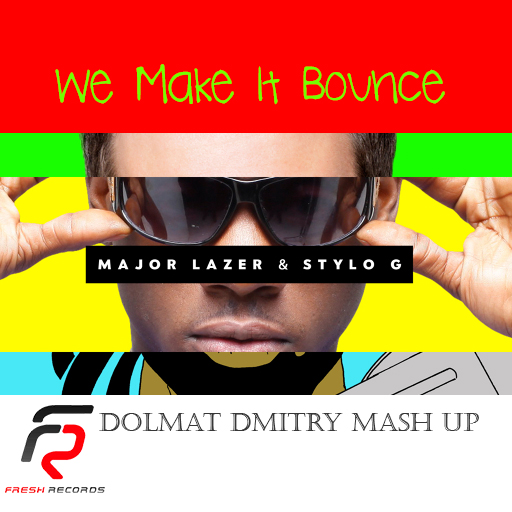 Major Lazer & Stylo G  - We Make It Bounce (Dolmat Dmitry Mash Up) [2017]
