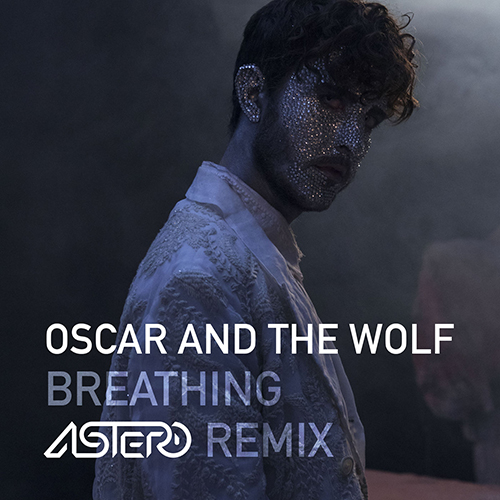 Oscar And The Wolf - Breathing (Astero Remix) [2017]