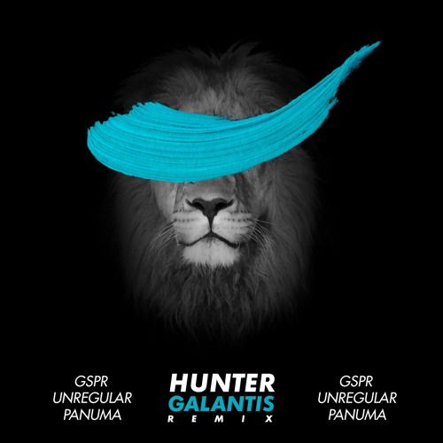 Galantis - Hunter (Gspr, Unregular, Panuma Remix) [2017]