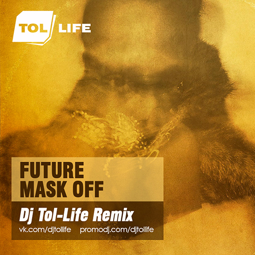 Future - Mask Off (Dj Tol-Life Dub Remix).mp3