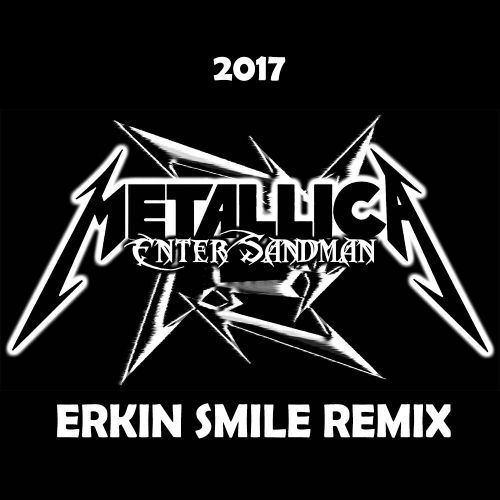 Metallica - Ender Sandman (Erkin Smile Remix) [2017]