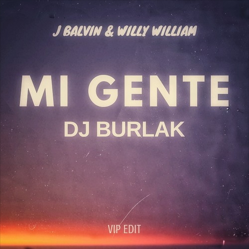 J Balvin, Wily William - Mi Gente (Dj Burlak Vip Edit) [2017]