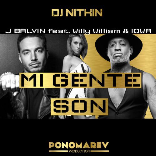 J Balvin feat. Willy William & Iowa -  Mi Gente (Dj Nitkin Edit) [2017]