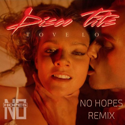 Tove Lo - Disco Tits (No Hopes remix).mp3