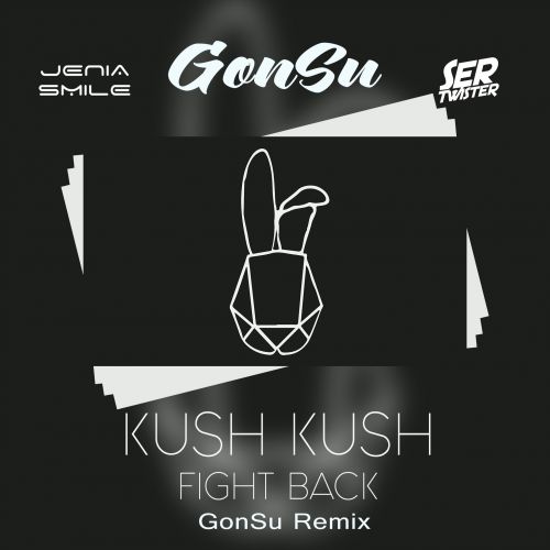 Kush Kush - Fight Back With Love Tonight (Gonsu Extended Remix) [2017]