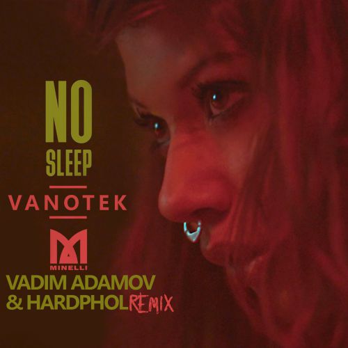 Vanotek feat. Minelli - No Sleep (Vadim Adamov & Hardphol Remix) [2017]