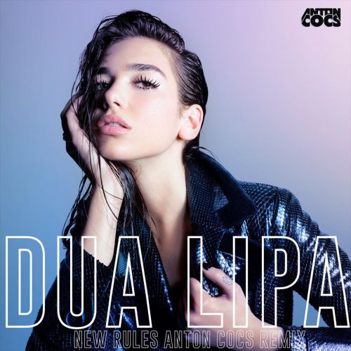 Dua Lipa - New Rules (Anton Cocs Remix) [2017]