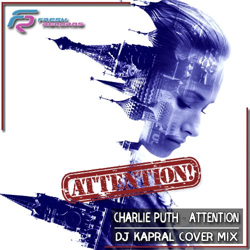 Charlie Puth - Attention (Dj Kapral Cover Mix).mp3