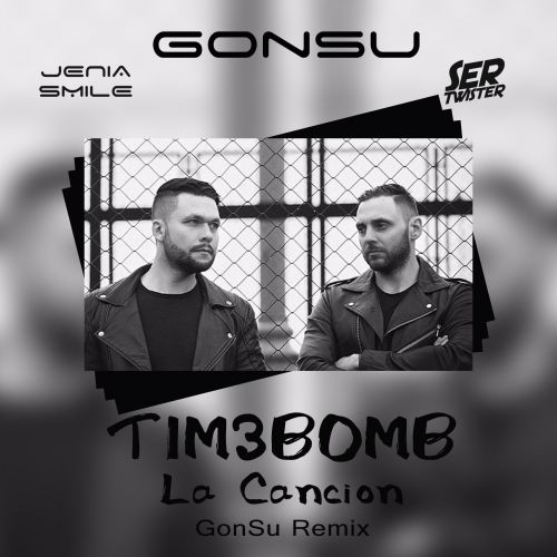 Tim3bomb - La Cancion (Gonsu Extended Remix) [2017]
