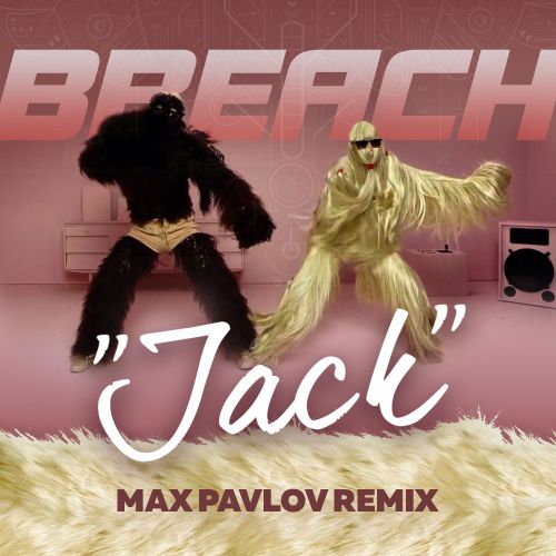 Breach - Jack (Max Pavlov Remix) [2017]