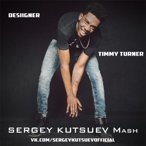 Desiigner vs. Tom Budin - Timmy Turner (Sergey Kutsuev Mash).mp3