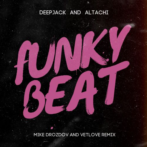 Deepjack - Funky Beat (VetLove & Mike Drozdov Remix).mp3