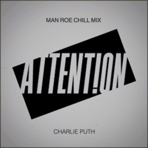 Charlie Puth - Attention (Man Roe Chill Mix) [2017]