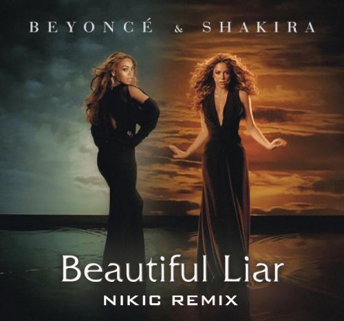 Beyonce & Shakira - Beautiful Liar (Nikic Remix).mp3