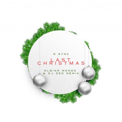 N Sync - Last Christmas (Albina Mango & Dj Zed Remix) .wav