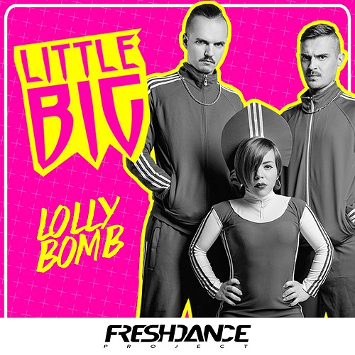 Little Big - Lolly Bomb(Freshdance Project Radio Mix) .mp3