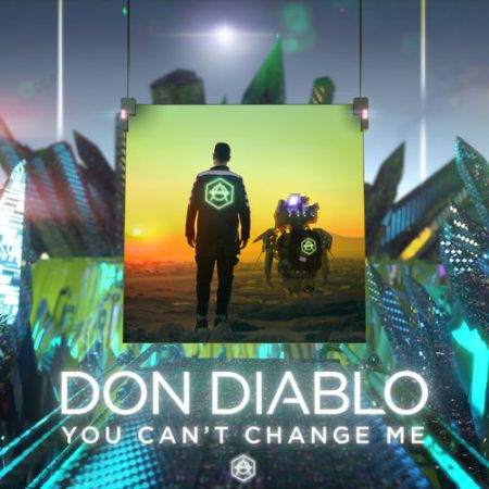 Don Diablo - You Can't Change Me (Radio Edit) [HEXAGON].mp3