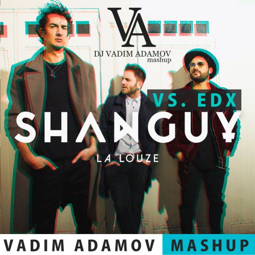 Shanguy vs. EDX - La Louze (Vadim Adamov Mash up).mp3