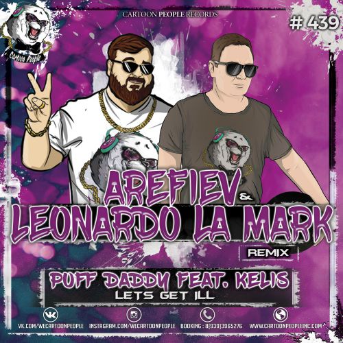 Puff Daddy feat. Kelis - Lets Get Ill (Arefiev & Leonardo La Mark Remix).mp3