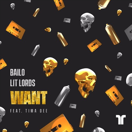 Bailo, Lit Lords, Tima Dee - Want (Original Mix) [2017]