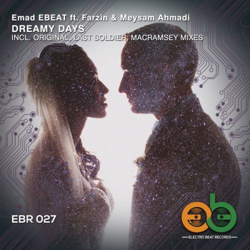 Emad Ebeat feat. Farzin & Meysam Ahmadi - Dreamy Days (Original Mix; Macramsey Remix) [2018]