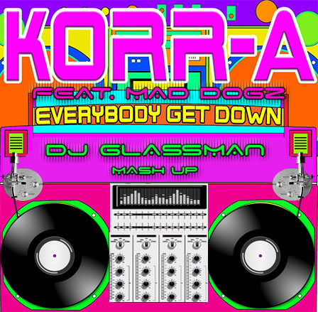 Korr-A feat. Mad Dogz - Everybody Get Down (Dj Glassman Mash Up) [2017]