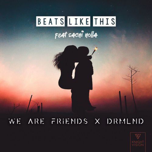 We Are Friends & Drmlnd, Sachi Holla - Beats Like This (Original Mix).mp3