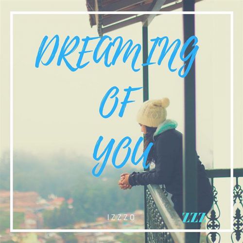 Izzzo - Dreaming Of You (Original Mix) [2018]