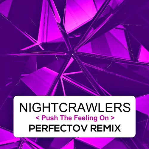 Nightcrawlers - Push The Feeling On (Perfectov 2k18 Remix) [2017]
