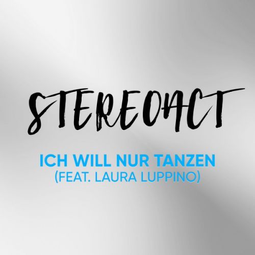 Stereoact feat. Laura Luppino - Ich Will Nur Tanzen (Extended Mix) [2017]