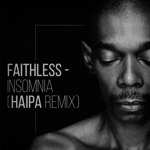 Faithless - Insomnia (Haipa Remix) [2017]