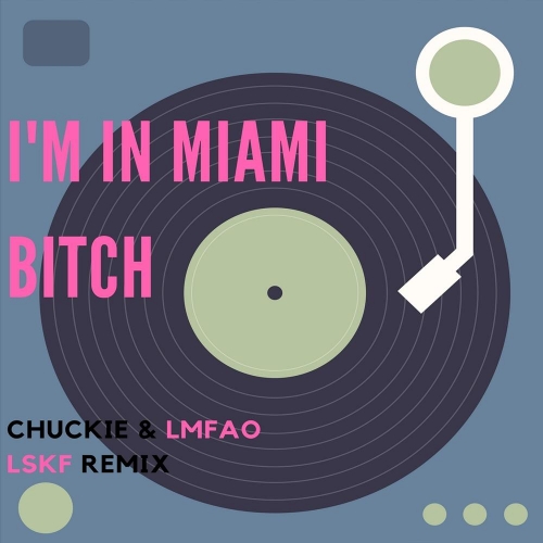 Chuckie & LMFAO - I'm In Miami Beach (LSKF Remix).mp3