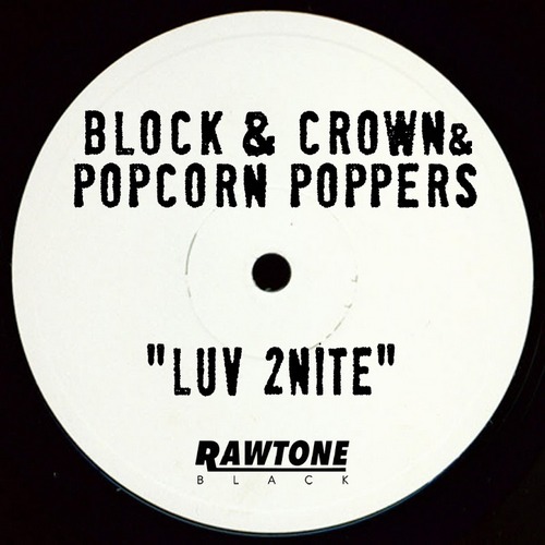 Block & Crown & Popcorn Poppers - Luv 2nite (Original Mix).mp3