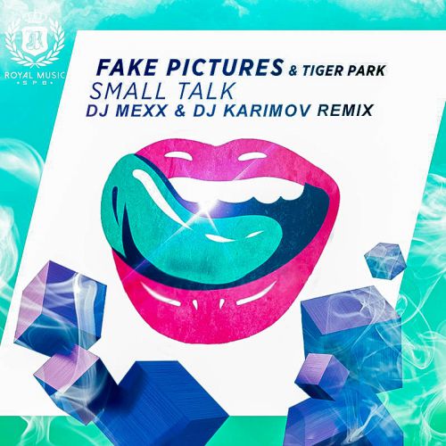 Fake Pictures & Tiger Park - Small Talk (DJ Mexx & DJ Karimov Remix) [2017]