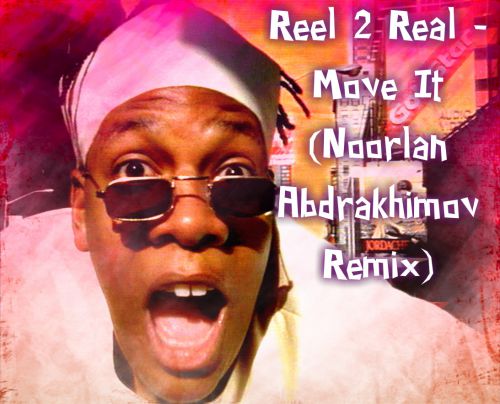 Reel 2 Real - Move It (Noorlan Abdrakhimov Remix) [2017]