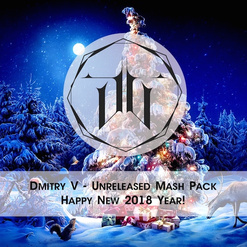 Dmitry V - Unreleased Mash Pack [2017]