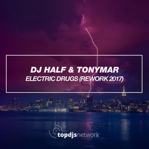 DJ HALF & TONYMAR - Electric Drugs (Rework 2017).mp3