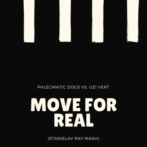 Phlegmatic Dogs vs. Uzi Vert - Move For Real; Dj Snake vs. Twoloud - A Different Way (Stanislav Ray Mash's) [2018]