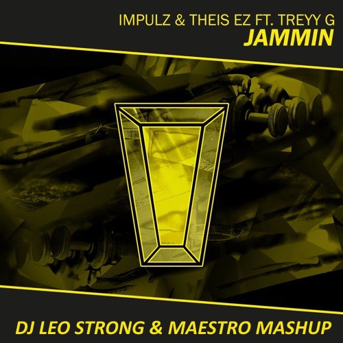 Impulz & Theis Ez ft. Treyy G vs. Relanium - Jammin (DJ Leo Strong & Maestro Mashup) [2017]