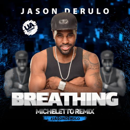 Jason Derulo - Breathing (Micheletto Remix) [2018]