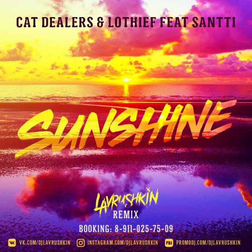 Cat Dealers & LOthief Ft. Santti - Sunshine (Lavrushkin Remix).mp3