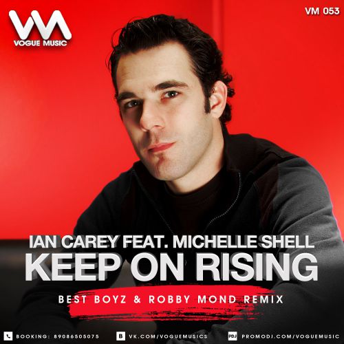 Ian Carey feat. Michelle Shell - Keep On Rising (Best BoyZ & Robby Mond Remix) Vogue Music.mp3