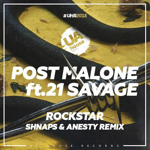 Post Malone, 21 Savage - Rockstar (Shnaps & Anesty Remix) [2018]
